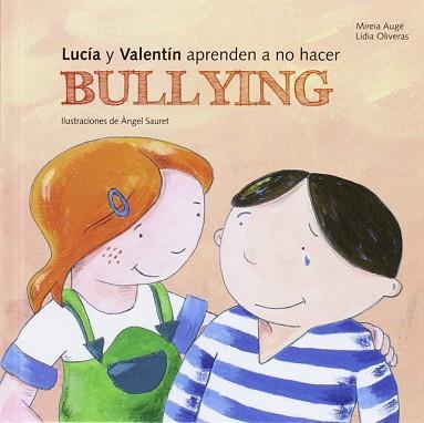 LUCIA Y VALENTIN APRENDEN A NO HACER BULLYING | 9788499794082 | OLIVERAS,LIDIA