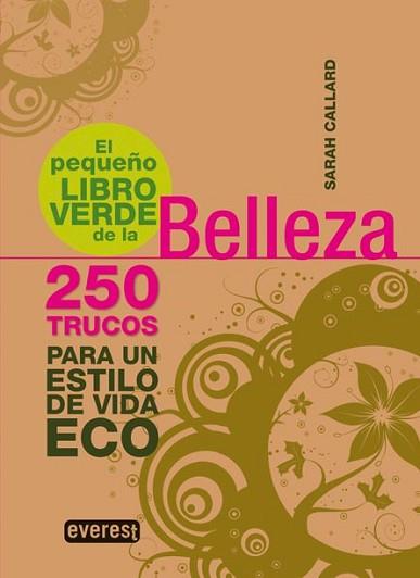 BELLEZA 250 TRUCOS PARA UN ESTILO DE VIDA ECO | 9788444120645 | CALLARD, SARAH
