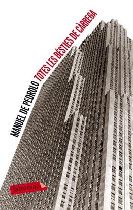 TOTES LES BÈSTIES DE CÀRREGA | 9788499302379 | PEDROLO MOLINA, MANUEL DE