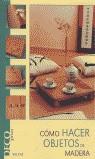 COMO HACER OBJETOS DE MADERA | 9788434502635 | VARIS