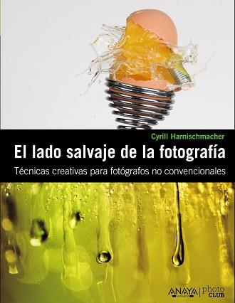 LADO SALVAJE DE LA FOTOGRAFÍA EL | 9788441529359 | HARNISCHMACHER, CYRILL