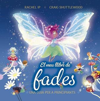 MEU LLIBRE DE FADES. UNA GUIA PER A PRINCIPIANTS | 9788491458982 | IP, RACHEL