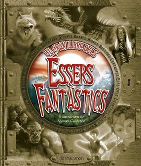 ESSERS FANTASTICS ( EL GRAN LLIBRE DELS ) | 9788434228900 | VARIS / CALDERON, MANUEL ( IL.LUSTRACIONS )