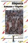 HISPANIA ROMANOS Y VISIGODOS | 9788420740133 | PEREZ ALMOGUERA, ARTURO
