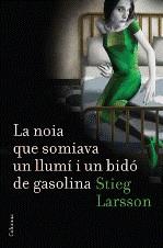 NOIA QUE SOMIAVA UN LLUMI I UN BIDO DE GASOLINA | 9788466410045 | LARSSON, STIEG