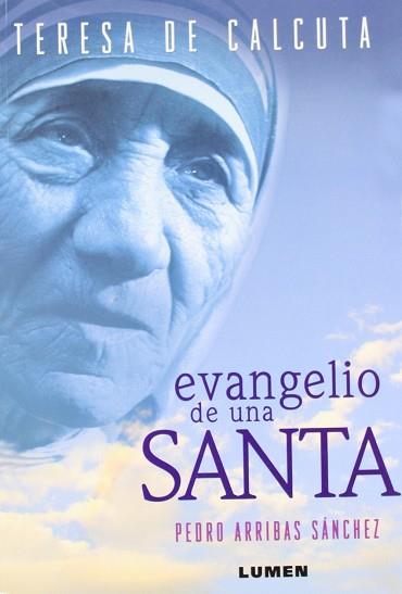 EVANGELIO DE UNA SANTA TERESA DE CALCUTA | 9789870003526 | ARRIBAS SANCHEZ, PEDRO