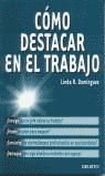 COMO DESTACAR EN EL TRABAJO | 9788423421428 | DOMINGUEZ, LINDA R.