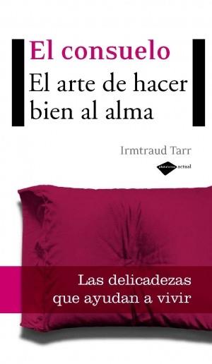 CONSUELO EL ARTE DE HACER BIEN AL ALMA EL | 9788496981652 | TARR, IRMTRAUD