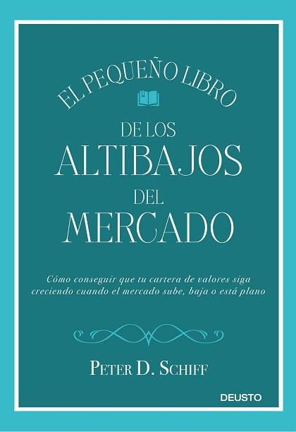 EL PEQUEÑO LIBRO DE LOS ALTIBAJOS DEL MERCADO | 9788423429752 | SCHIFF, PETER D.