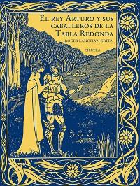 REY ARTURO Y SUS CABALLEROS DE LA TABLA REDONDA | 9788419744500 | GREEN, ROGER LANCELYN
