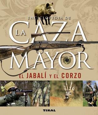 ENCICLOPEDIA DE LA CAZA MAYOR, EL JABALÍ Y EL CORZO | 9788430542390 | CABANAU, LAURENT / VALET, GILBERT