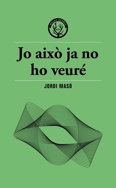 JO AIXÒ JA NO HO VEURÉ | 9791399156911 | MASÓ, JORDI