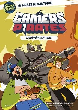 GAMERS PIRATES 1. DESTÍ: MÍTICA INFINITE | 9788413893426 | SANTIAGO, ROBERTO / BURGALETA, ESTÍBALIZ
