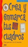CREA Y ENMARCA TUS CUADROS | 9788432984938 | VARIS