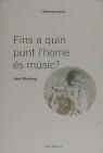 FINS A QUIN PUNT L'HOME ES MUSIC ? | 9788476021385 | BLACKING, JOHN