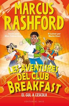 AVENTURES DEL CLUB BREAKFAST. EL GUL A L'ESCOLA | 9788410131729 | FALASE-KOYA, ALEX / , MARCUS RASHFORD