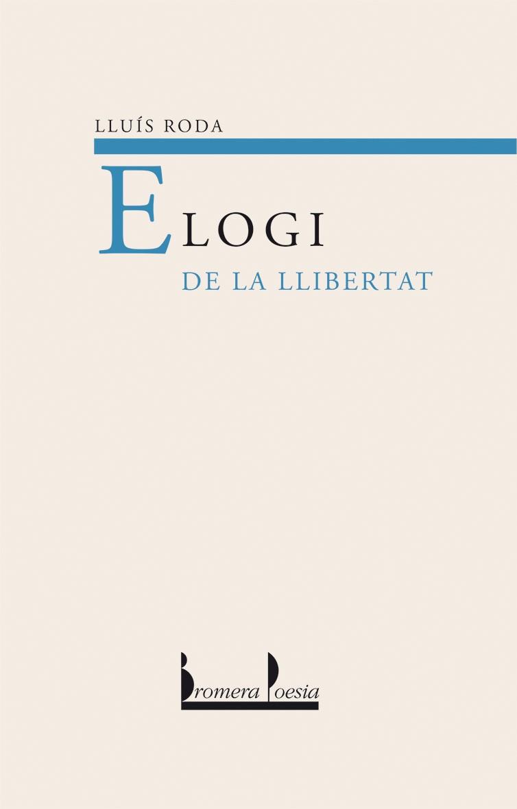 ELOGI DE LA LLIBERTAT | 9788476606049 | RODA, LLUIS