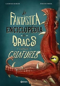 FANTÀSTICA ENCICLOPÈDIA DE DRACS I ALTRES CRIATURES | 9788448963088 | KUBLER, LAURENCE