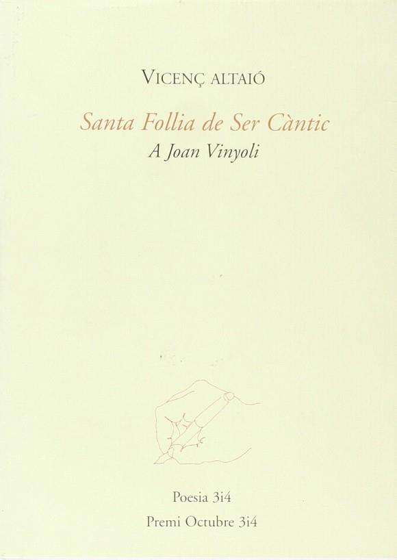 SANTA FOLLIA DE SER CANTIC ( PREMI OCTUBRE 3 I 4 ) | 9788475027425 | ALTAIO, VICENÇ
