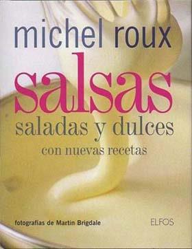 SALSAS SALADAS Y DULCES CON NUEVAS RECETAS | 9788484232988 | ROUX, MICHEL