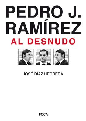 PEDRO J RAMIREZ AL DESNUDO | 9788496797338 | HERRERA, JOSE DIAZ