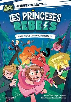 PRINCESES REBELS 1. EL MISTERI DE LA VIRGULINA IMMORTAL | 9788413891088 | SANTIAGO, ROBERTO / ARMERO, ÁNGELA