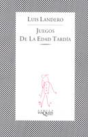 JUEGOS DE LA EDAD TARDIA ( FABULA 2 ) | 9788472236844 | LANDERO, LUIS
