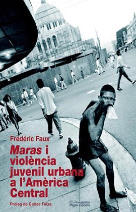 MARA I VIOLENCIA JUVENIL URBANA A L'AMERICA CENTRAL | 9788497794589 | FAUX, FREDERIC