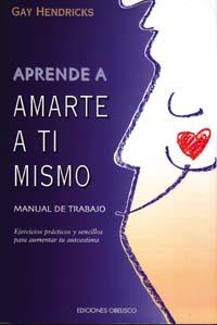 APRENDE A A MARTE A TI MISMO MANUAL DE TRABAJO | 9788477208563 | HENDRICKS, GAY