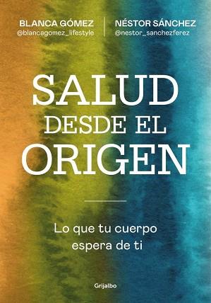 SALUD DESDE EL ORIGEN | 9788425371363 | GÓMEZ (@BLANCAGOMEZ_LIFESTYLE), BLANCA / SÁNCHEZ, NÉSTOR