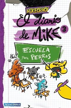 DIARIO DE MIKE 3. ESCUELA PARA PERROS | 9788427054011 | MIKECRACK