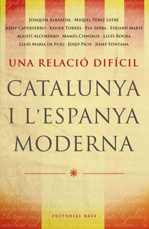 RELACIO DIFICIL UNA ( CATALUNYA I L'ESPANYA MODERNA ) | 9788485031788 | ALBAREDA, JOAQUIM / PEREZ, MIQUEL / ...