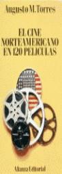 CINE NORTEAMERICANO EN 120 PELICULAS | 9788420605753 | TORRES, AUGUSTO M.