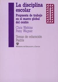 DISCIPLINA ESCOLAR,LA:PROPUESTA TRABAJO EN MARCO | 9788475097077 | WATKINS, CHRIS ; WAGNER, PATSY