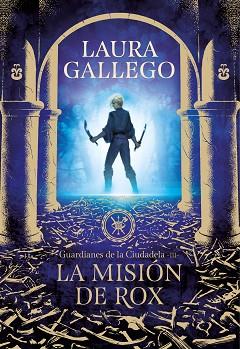 MISIÓN DE ROX (GUARDIANES DE LA CIUDADELA 3) | 9788417460655 | GALLEGO, LAURA