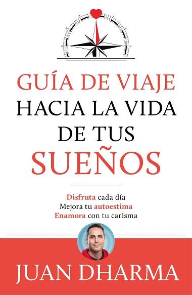 GUÍA DE VIAJE HACIA LA VIDA DE TUS SUEÑOS | 9788427046085 | DHARMA, JUAN