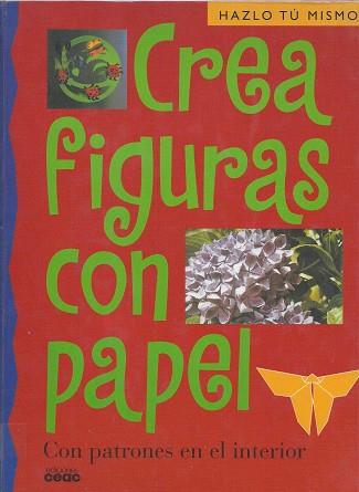 CREA FIGURAS CON PAPEL | 9788432984907 | VARIS