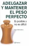 ADELGAZAR Y MANTENER EL PESO PERFECTO ( ES POSIBLE... ) | 9788408067634 | BETTONICA, LUIS
