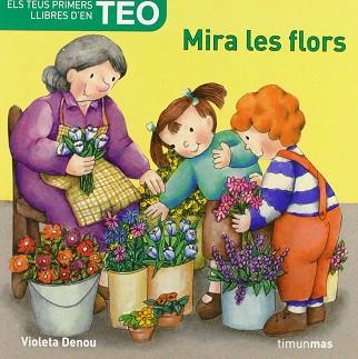 TEO: MIRA LES FLORS | 9788408071785 | DENOU, VIOLETA