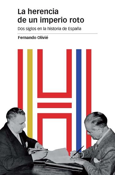 HERENCIA DE UN IMPERIO ROTO, LA | 9788415963882 | OLIVIÉ GONZÁLEZ-PUMARIEGA, FERNANDO