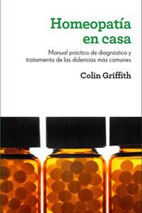 HOMEOPATIA EN CASA MANUAL PRACTICO DE DIAGNOSTICO DE LAS DOLENCIAS MAS COMUNES | 9788415541103 | COLIN GRIFFITH