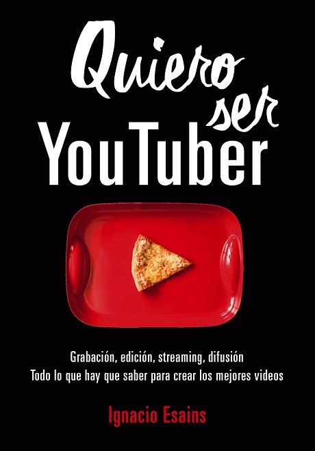 QUIERO SER YOUTUBER | 9788490439296 | IGNACIO ESAINS