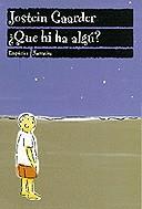 QUE HI HA ALGU ? | 9788475965932 | GAARDER, JOSTEIN