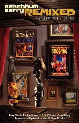 BEACHBUM BERRY REMIXED: A GALLERY OF TIKI DRINKS | 9781593621391 | BERRY, JEFF