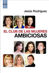 CLUB DE LAS MUJERES AMBICIOSAS EL | 9788498676563 | RODRIGUEZ, JESUS