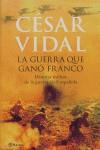 GUERRA QUE GANO FRANCO LA ( HISTORIA MILITAR DE LA GUERRA ) | 9788408067689 | VIDAL, CESAR