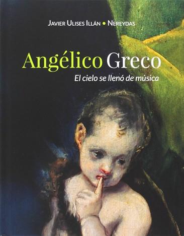 ANGÉLICO GRECO. EL CIELO SE LLENÓ DE MÚSICA + CD | 9788494081187 | ULISES ILLÁN, JAVIER