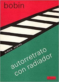 AUTORRETRATO CON RADIADOR | 9788488020222 | BOBIN, CHRISTIAN