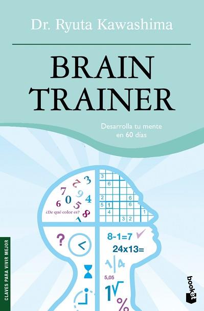 BRAIN TRAINER ( DESARROLLA TU MENTE EN 60 DIAS ) | 9788484607342 | KAWASHIMA, RYUTA ( DR. )
