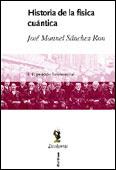 HISTORIA DE LA FISICA CUANTICA | 9788484322498 | SANCHEZ RON, JOSE MANUEL
